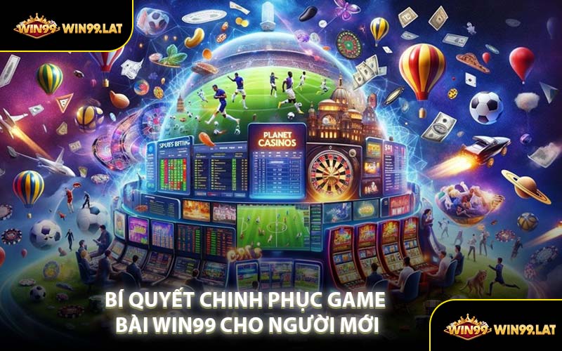 Bí Quyết Chinh Phục Game Bài WIN99 Cho Người Mới
