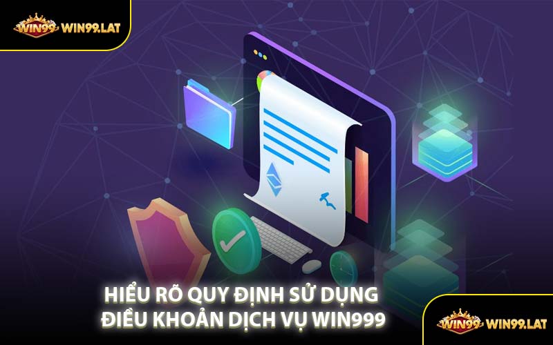 Hiểu Rõ Quy Định Sử Dụng Điều Khoản Dịch Vụ WIN99
