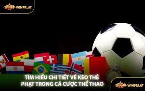 Tìm Hiểu Chi Tiết Về Kèo Thẻ Phạt Trong Cá Cược Thể Thao